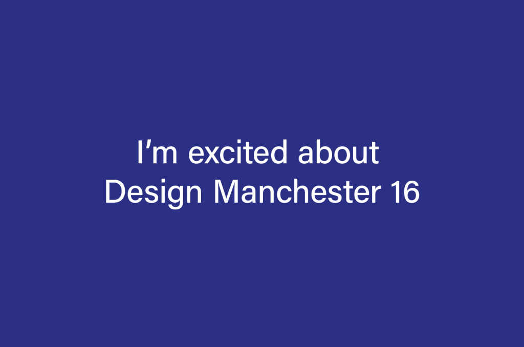 I'm excited about Design Manchester 16 image